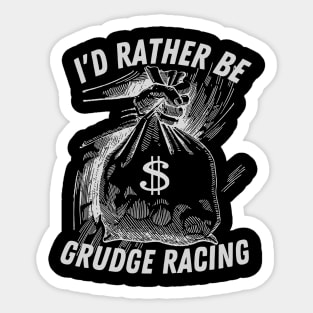 I'd Rather Be Grudge Racing Sticker